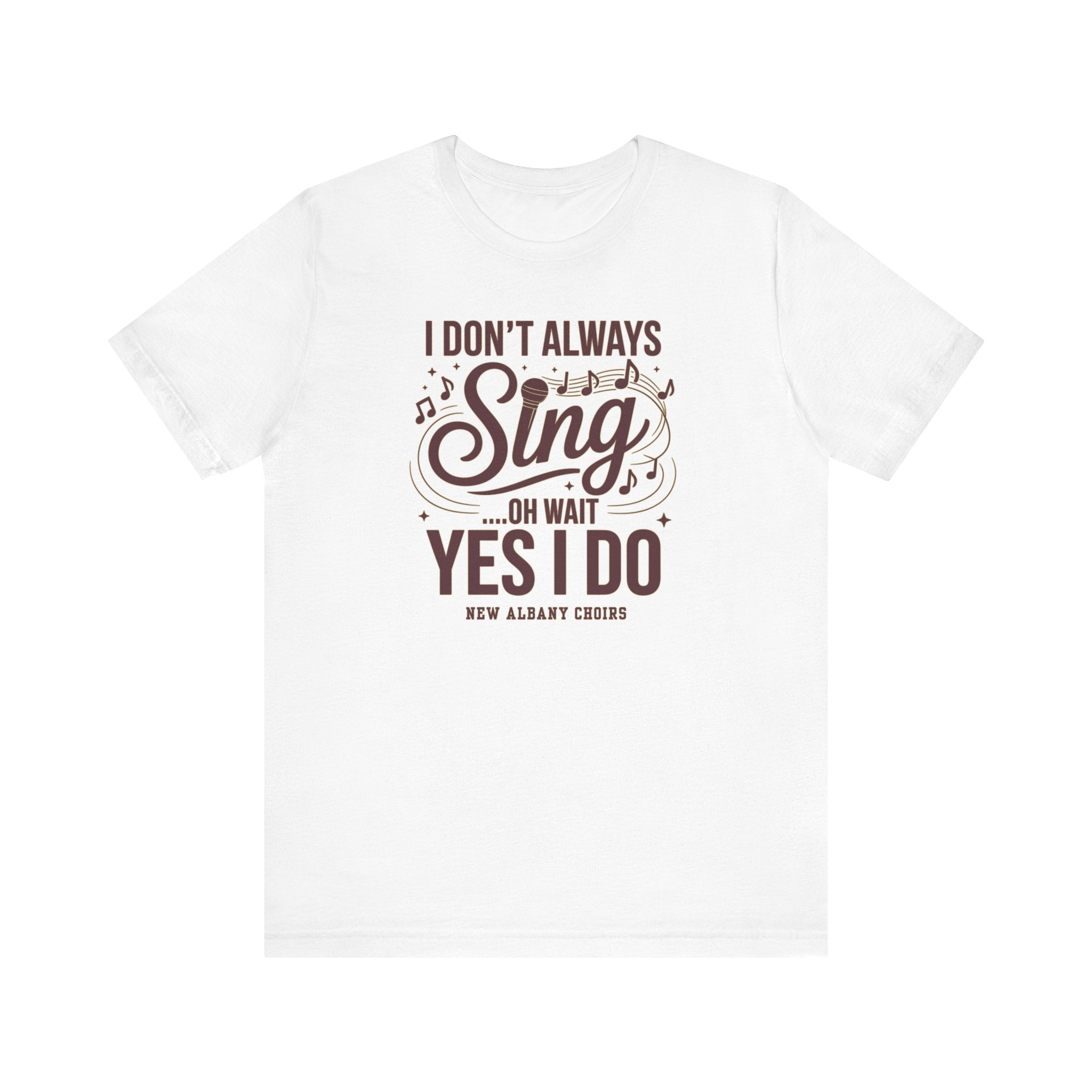 Adult Unisex I Don't Always Sing Choirs Graphic Short Sleeve Soft Tee