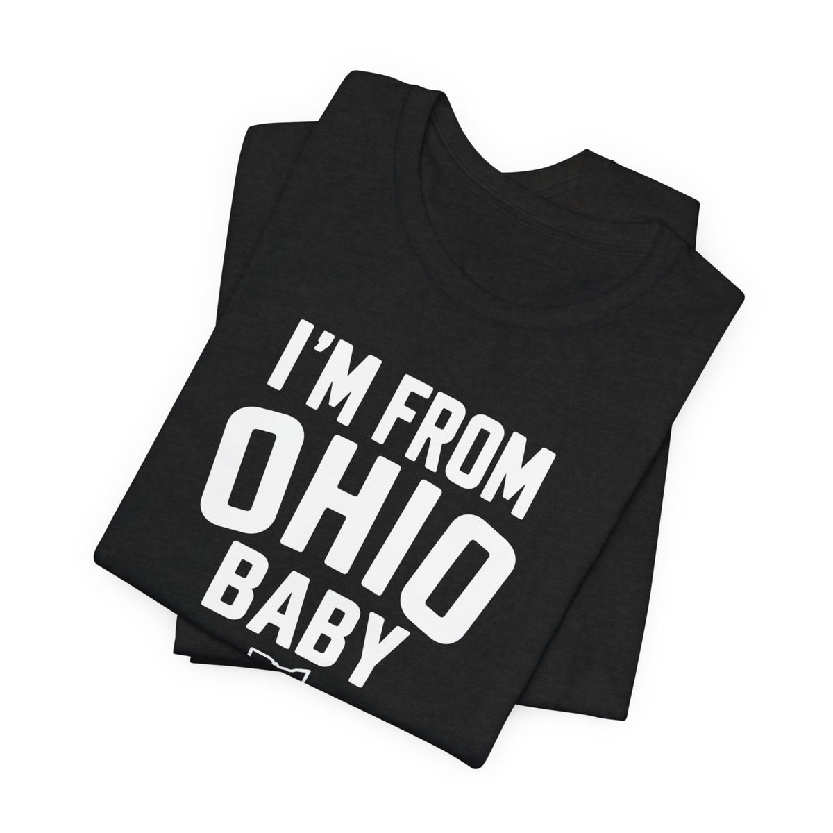 Adult Unisex I'm From Ohio Baby Graphic Short Sleeve Bella + Canvas Soft Tee