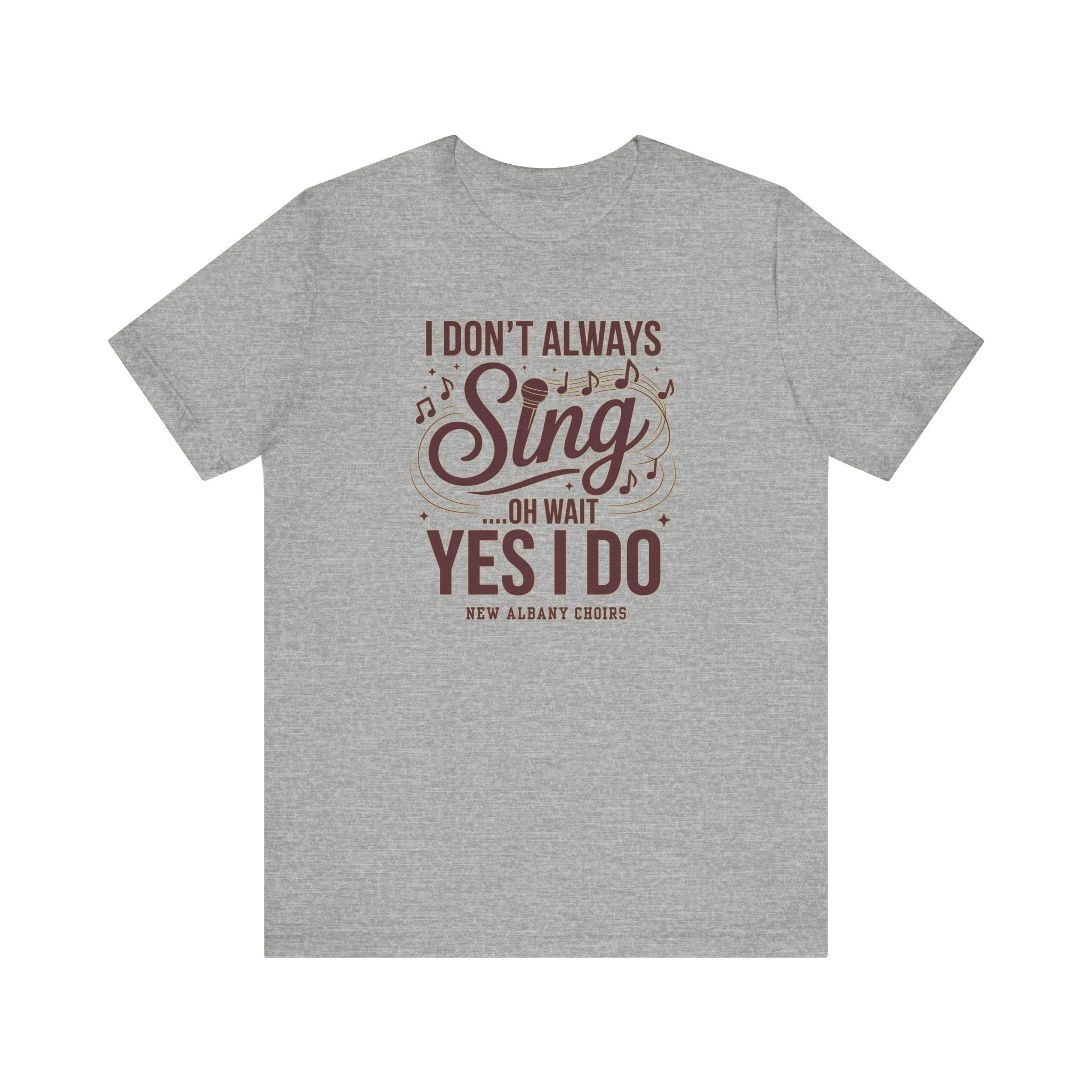 Adult Unisex I Don't Always Sing Choirs Graphic Short Sleeve Soft Tee