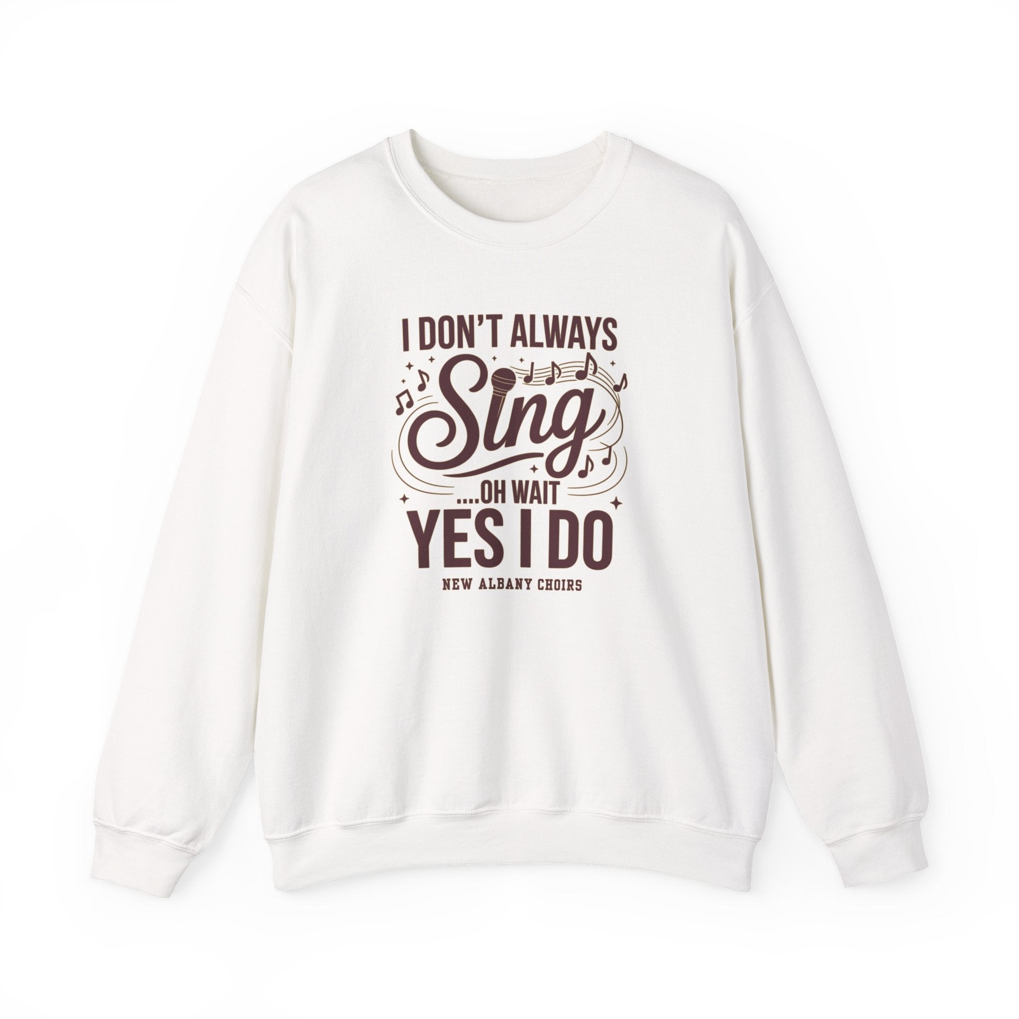 Adult Unisex I Don't Always Sing Choirs Graphic Sweatshirt