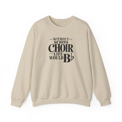 Adult Unisex Dublin Scioto Choirs Life would B-Flat Graphic Sweatshirt