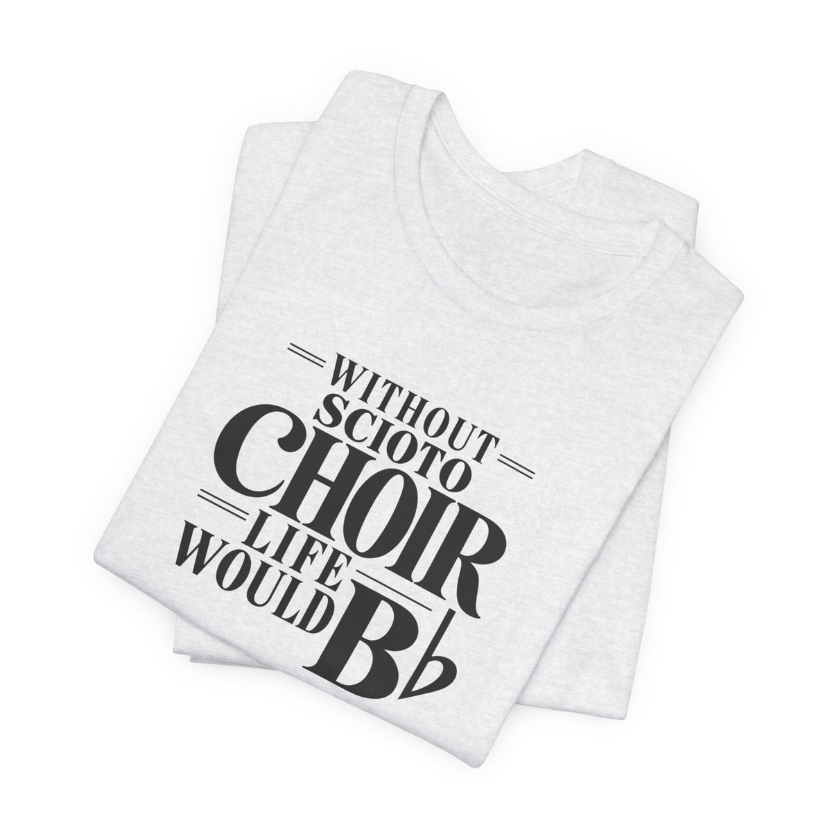 Adult Unisex Dublin Scioto Choirs Life Would B-Flat Graphic Short Sleeve Soft Tee