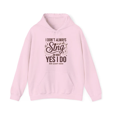 Adult Unisex I Don't Always Sing Choirs Graphic Hoodie