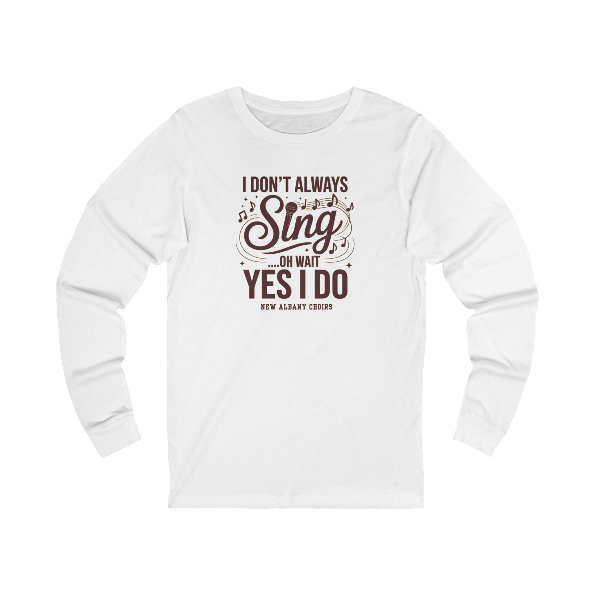 Adult Unisex I Don't Always Sing Choirs Graphic Long Sleeve Soft Tee
