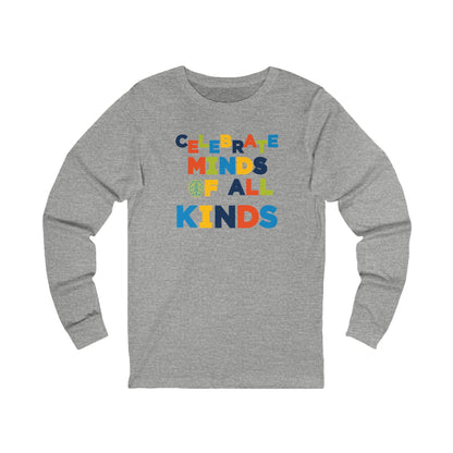 Adult Unisex Celebrate Minds Of All Kinds Graphic Long Sleeve Soft Tee
