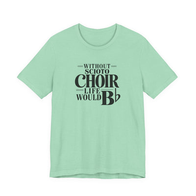 Adult Unisex Dublin Scioto Choirs Life Would B-Flat Graphic Short Sleeve Soft Tee