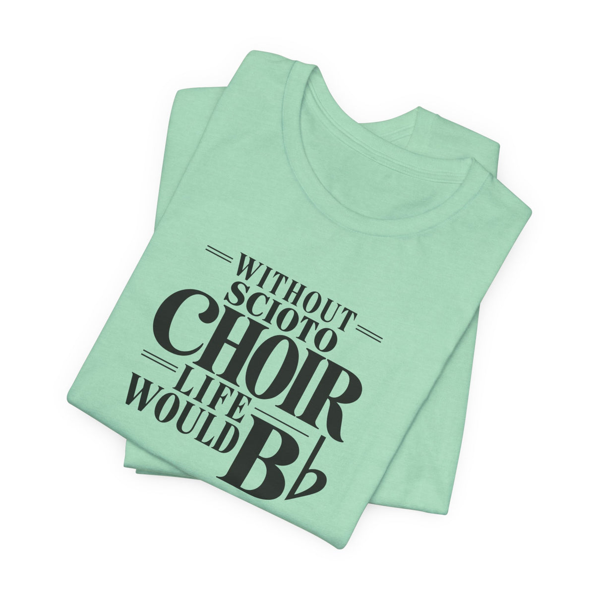 Adult Unisex Dublin Scioto Choirs Life Would B-Flat Graphic Short Sleeve Soft Tee