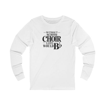 Adult Unisex Dublin Scioto Choirs  Life would B-Flat Graphic Long Sleeve Bella + Canvas Soft Tee