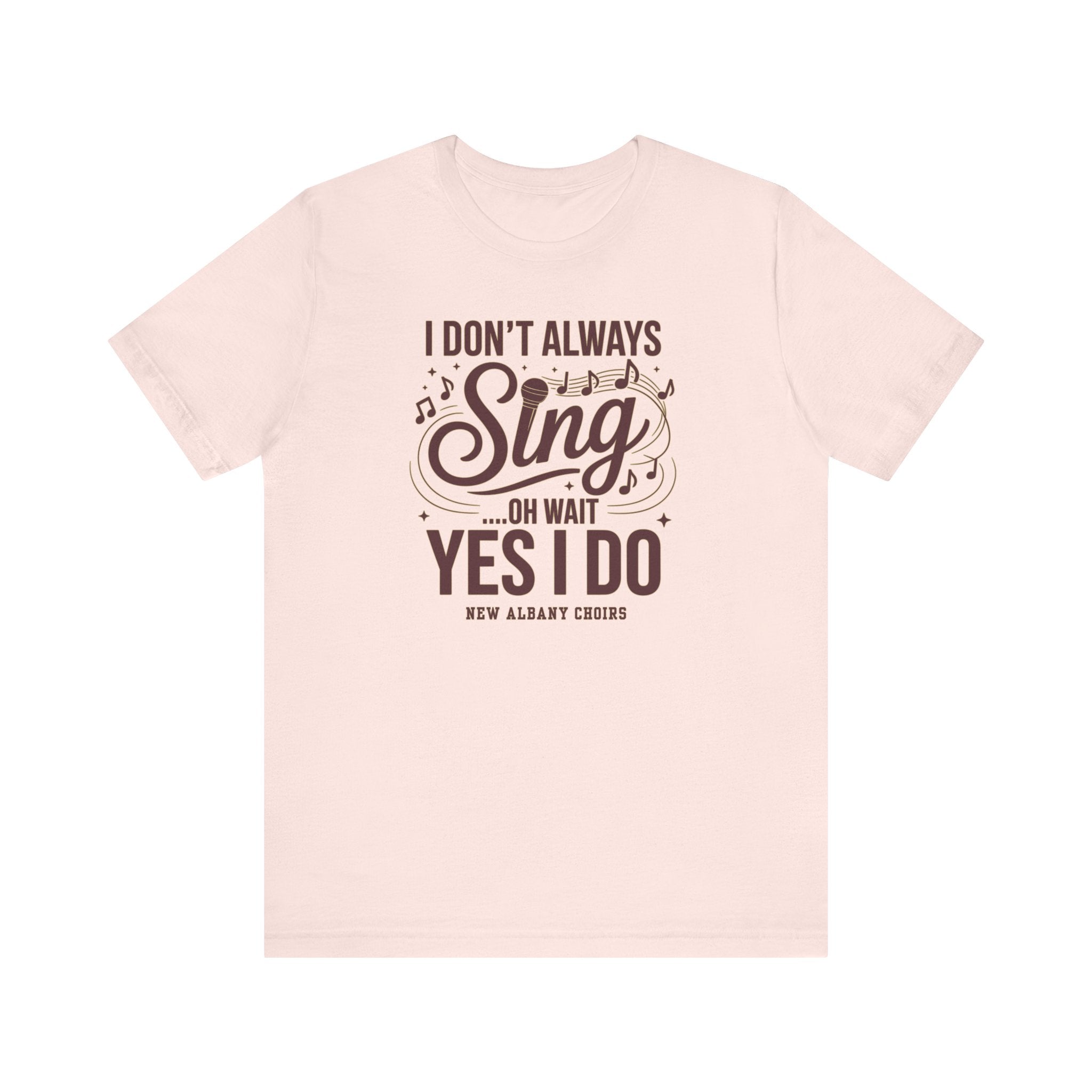 Adult Unisex I Don't Always Sing Choirs Graphic Short Sleeve Soft Tee
