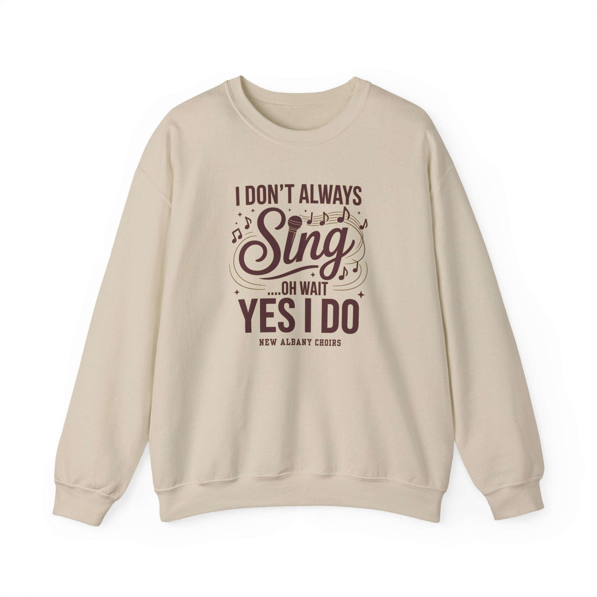 Adult Unisex I Don't Always Sing Choirs Graphic Sweatshirt