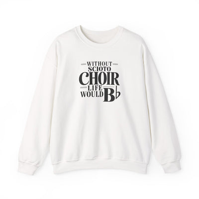 Adult Unisex Dublin Scioto Choirs Life would B-Flat Graphic Sweatshirt