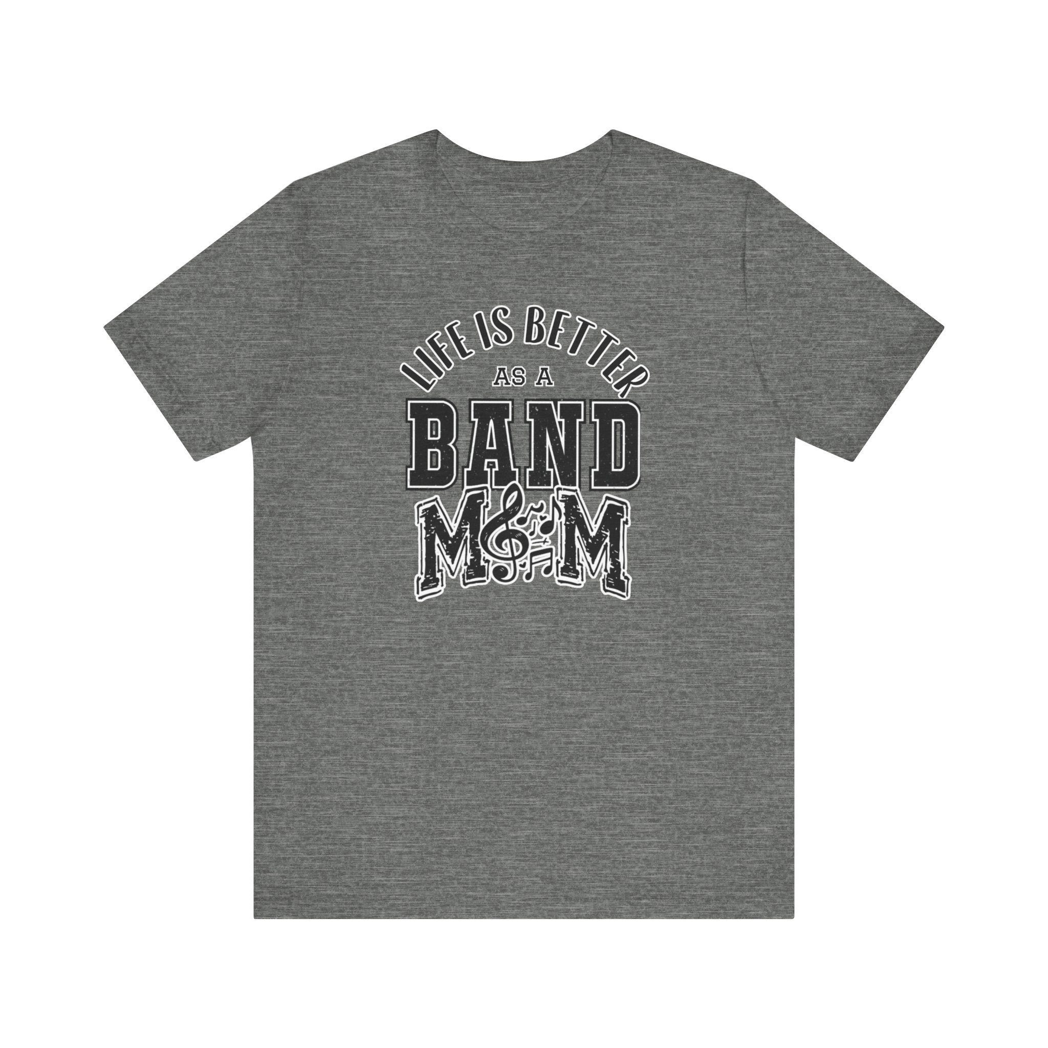 Adult Unisex Life is Better As A Band Mom Graphic Short Sleeve Soft Tee