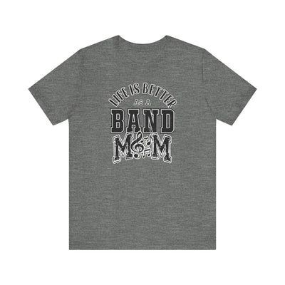Adult Unisex Life is Better As A Band Mom Graphic Short Sleeve Soft Tee