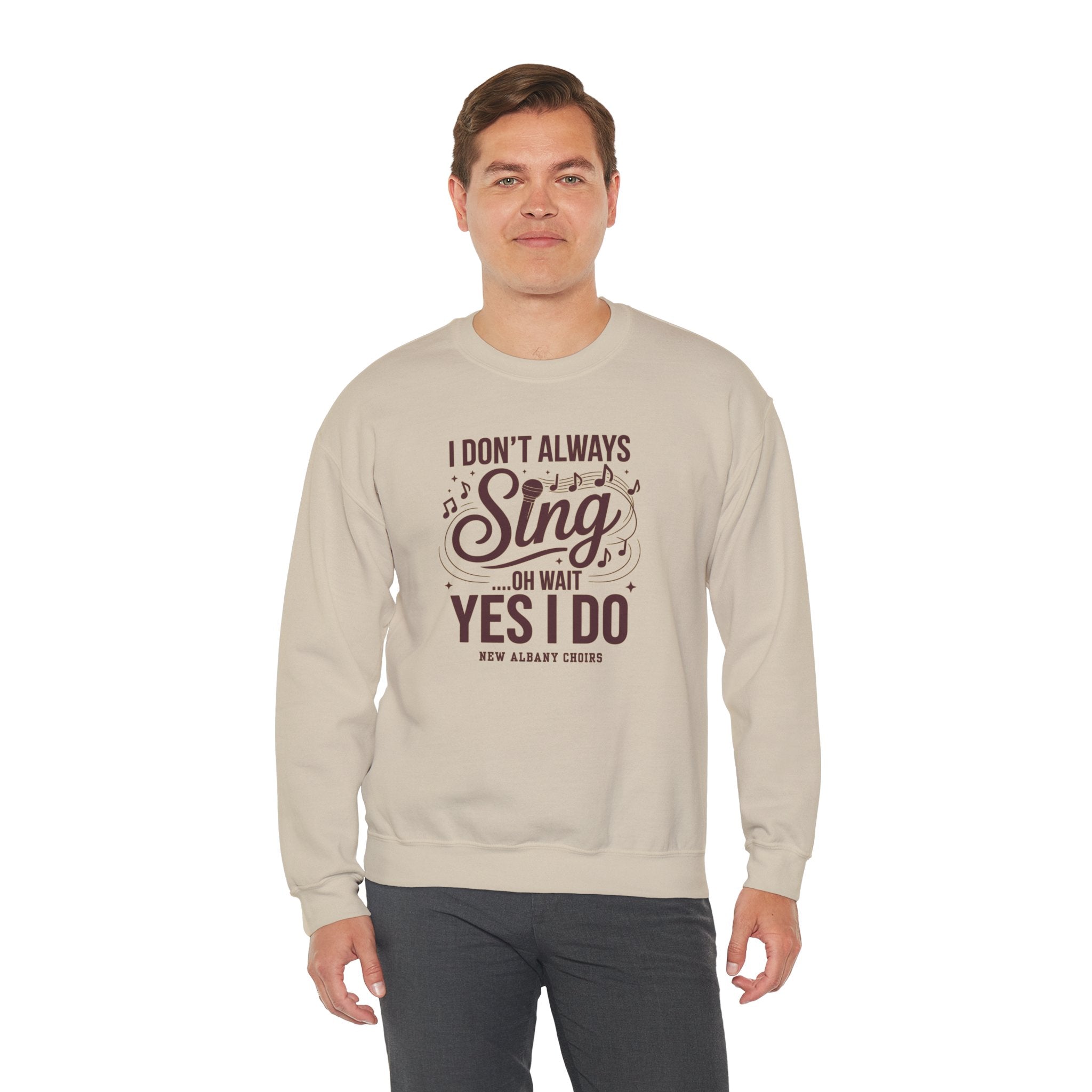 Adult Unisex I Don't Always Sing Choirs Graphic Sweatshirt