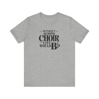 Adult Unisex Dublin Scioto Choirs Life Would B-Flat Graphic Short Sleeve Soft Tee