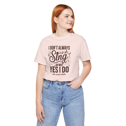 Adult Unisex I Don't Always Sing Choirs Graphic Short Sleeve Soft Tee