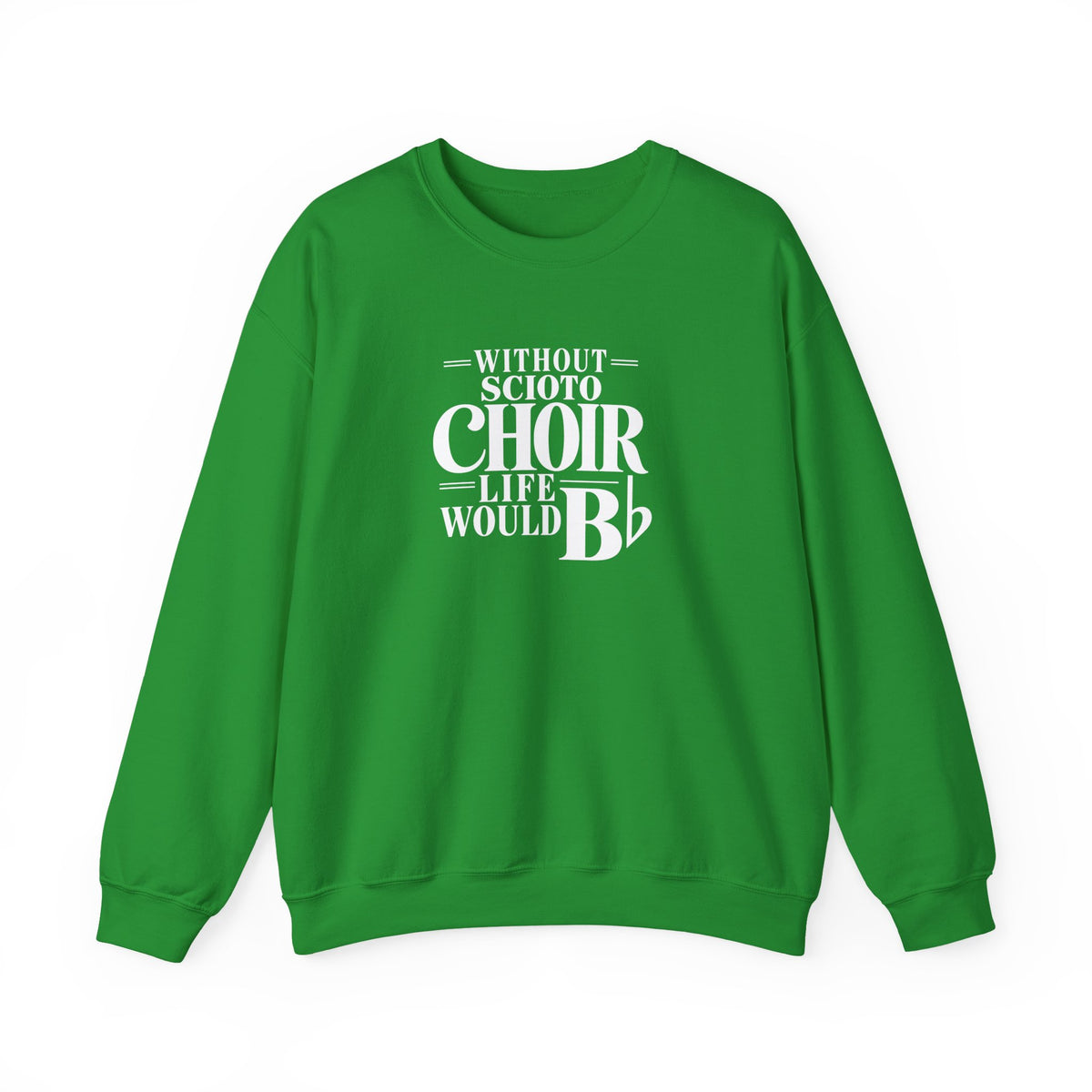Adult Unisex Dublin Scioto Choirs Life would B-Flat Graphic Sweatshirt