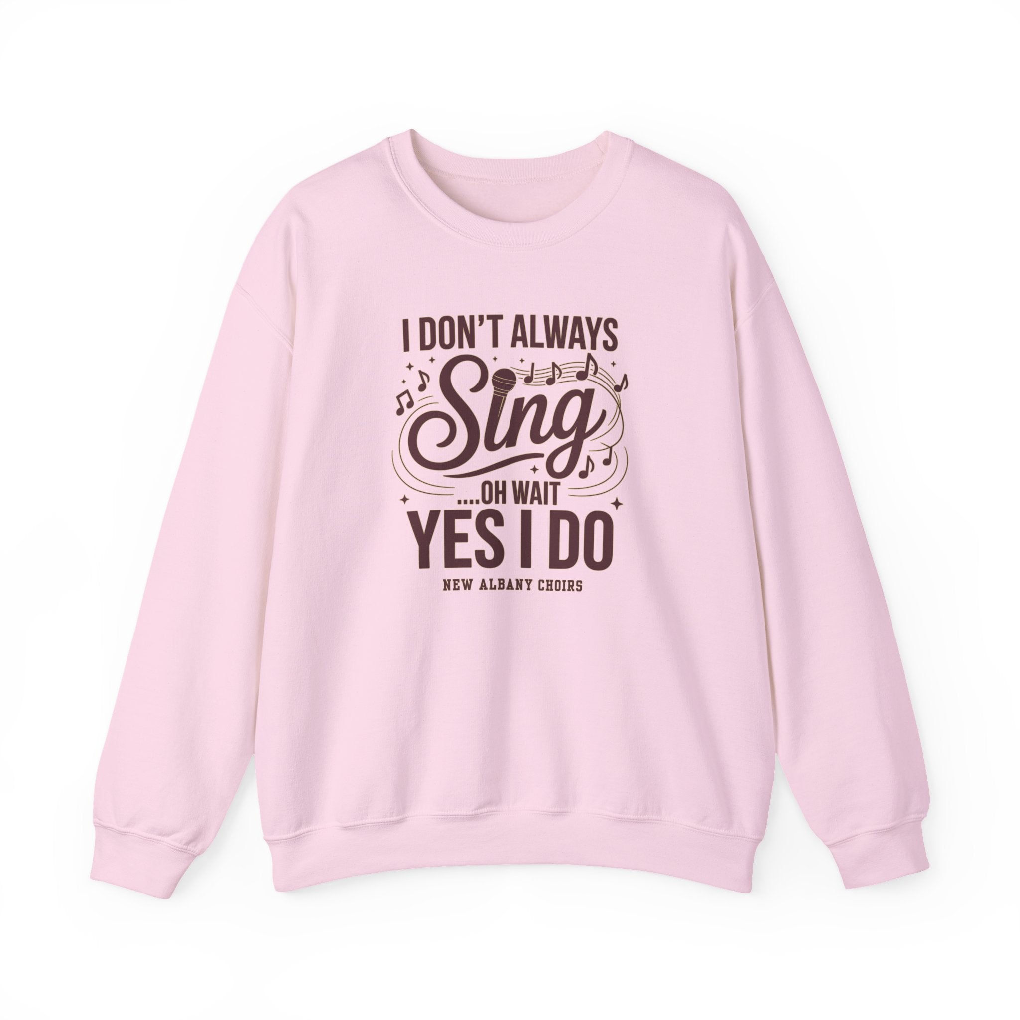 Adult Unisex I Don't Always Sing Choirs Graphic Sweatshirt