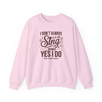 Adult Unisex I Don't Always Sing Choirs Graphic Sweatshirt
