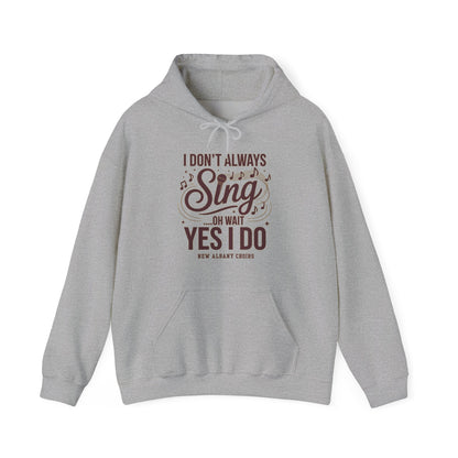 Adult Unisex I Don't Always Sing Choirs Graphic Hoodie