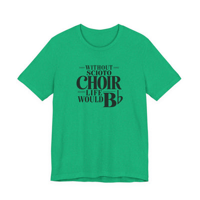 Adult Unisex Dublin Scioto Choirs Life Would B-Flat Graphic Short Sleeve Soft Tee