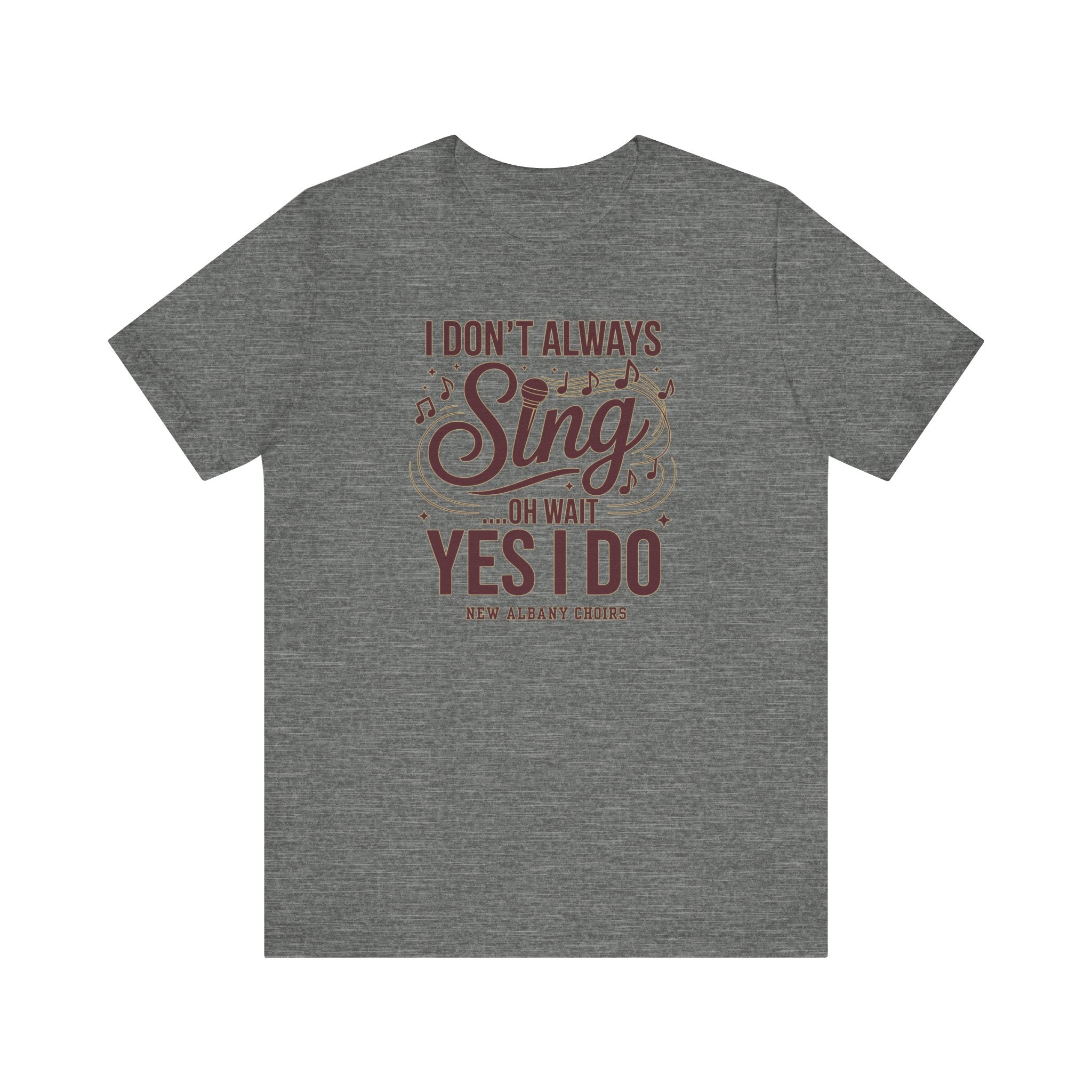 Adult Unisex I Don't Always Sing Choirs Graphic Short Sleeve Soft Tee